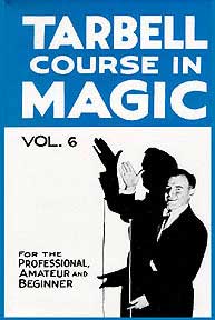 TARBELL COURSE IN MAGIC VOL. 6