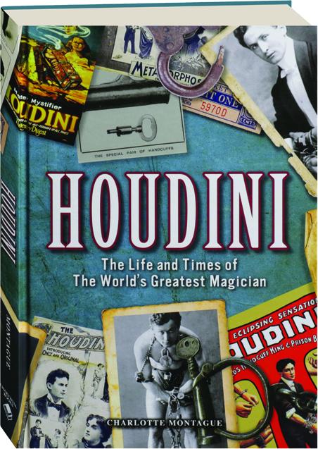 HOUDINI--THE LIFE AND TIMES OF THE WORLD'S GREATEST MAGICIAN