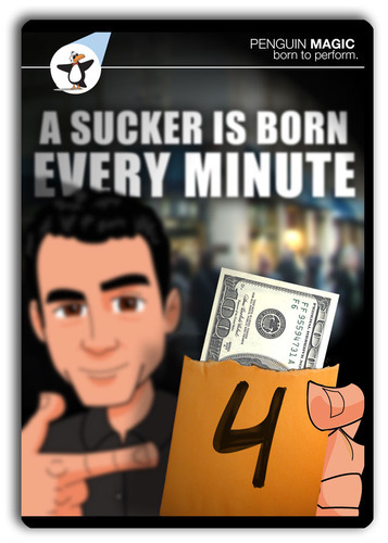 A SUCKER IS BORN EVERY MINUTE!