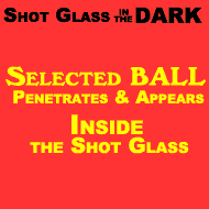 SHOT GLASS IN THE DARK